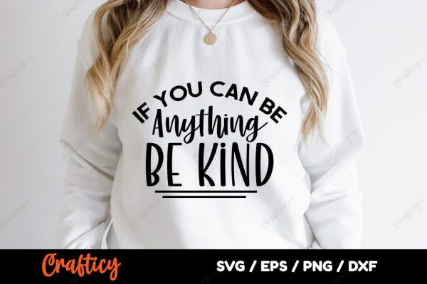 If you can be anything be kind SVG Design Supply
