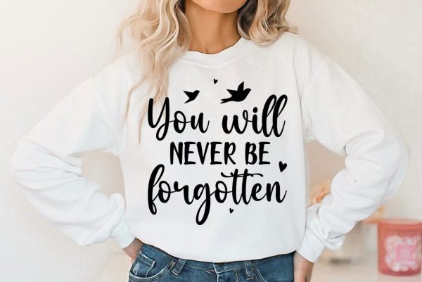 You will never be forgotten, Memorial Quote SVG Cheap