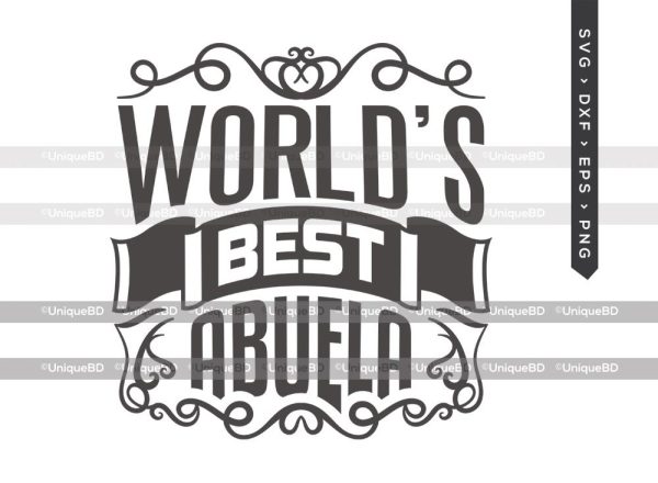 Worlds Best Abuela SVG Cut File | Best Abuela Svg | Mothers Day Svg | Abuela Abuelita Svg | Grandmother Quote Svg | Dxf | Eps | Png | T-shirt Design Sale
