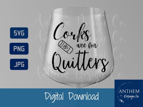 Corks are for quitters svg | funny wine SVG | PNG JPEG SVG For Cheap