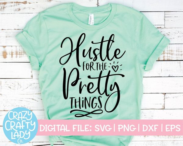 Hustle for the Pretty Things | Small Business Quote SVG Cut File on Sale