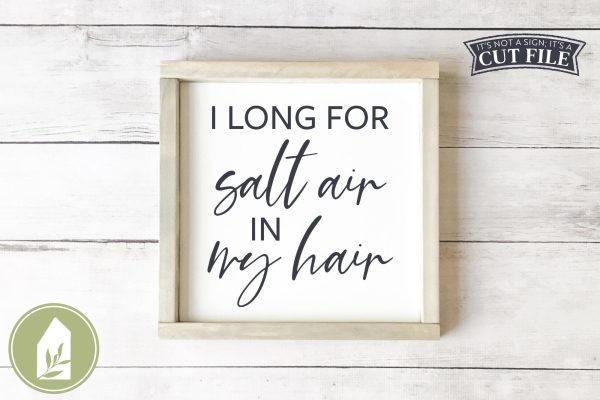 I Long For Salt Air in My Hair SVG | Summer SVG | Beach House Sign For Sale