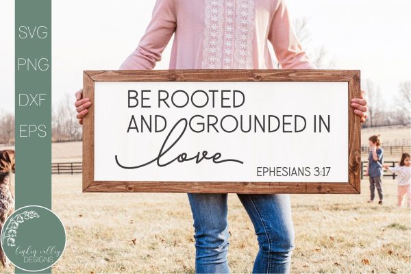 Scripture Svg-Be Rooted And Grounded In Love-Farmhouse Quote Svg For Discount