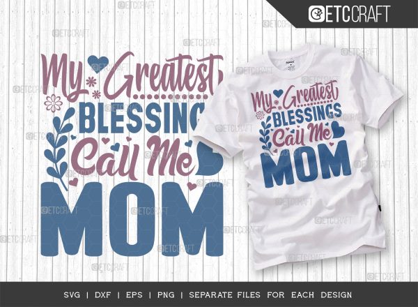 My Greatest Blessings Call Me Mom SVG Cut File | Mom Svg | Mother s Day Svg | Mom Life Svg | Mama Svg | Tshirt Design For Discount
