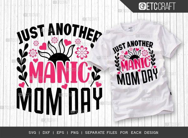 Just Another Manic Mom Day SVG Cut File | Mom Svg | Mother s Day Svg | Mom Life Svg | Mama Svg | Tshirt Design Online now