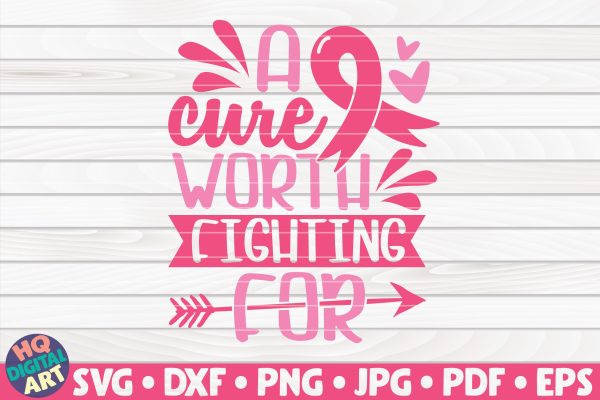 A cure worth fighting for SVG | Cancer awareness quote Online