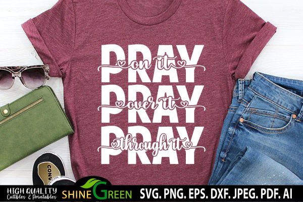 Pray On It Pray Over It Pray Through It SVG Cut File Hot on Sale