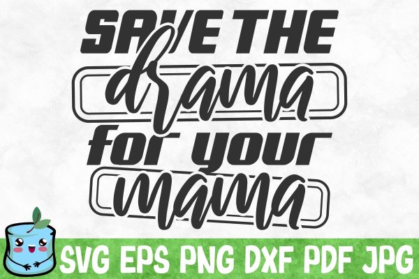 Save The Drama For Your Mama Online Hot Sale