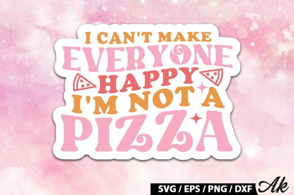 I can t make everyone happy i m not a pizza Retro Stickers Hot on Sale
