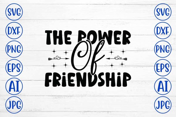 The Power Of Friendship SVG Design Discount