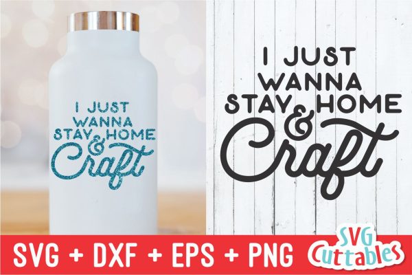 I Just Wanna Stay Home And Craft svg - Crafting Cut File - svg - dxf - eps - png - Crafters svg - Funny - Silhouette - Cricut - Digital File Sale
