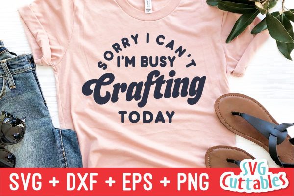 I m Busy Crafting Today svg - Crafting Cut File - svg - dxf - eps - png - Hobby - Crafters svg  - Funny - Silhouette - Cricut - Digital File Sale