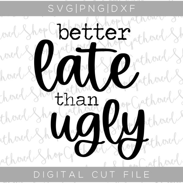 Better Late Than Ugly SVG Fashion