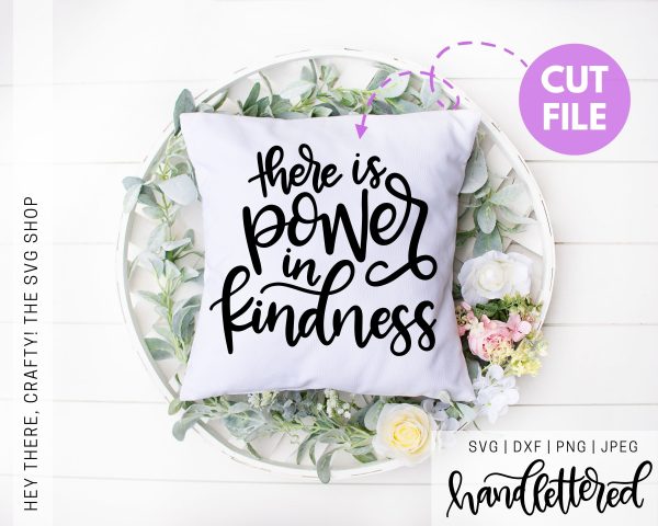 There is Power in Kindness | SVG, PNG, DXF, JPEG Online