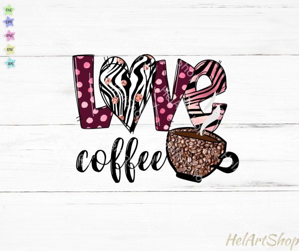 Love Coffe Png, Sublimation Png For Cheap