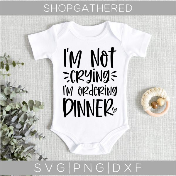 I m Not Crying I m Ordering Dinner SVG on Sale