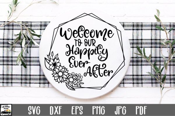 Welcome to our Happily Ever After SVG File | Round Sign SVG Discount