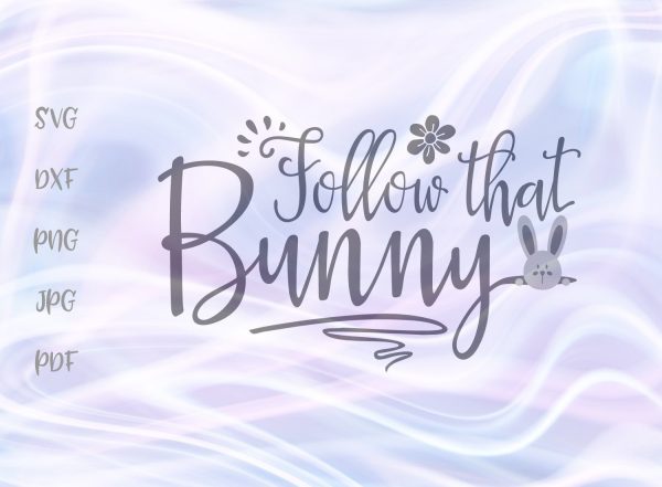 Follow That Bunny Happy Easter SVG, PNG, DXF, PDF, JPG For Discount