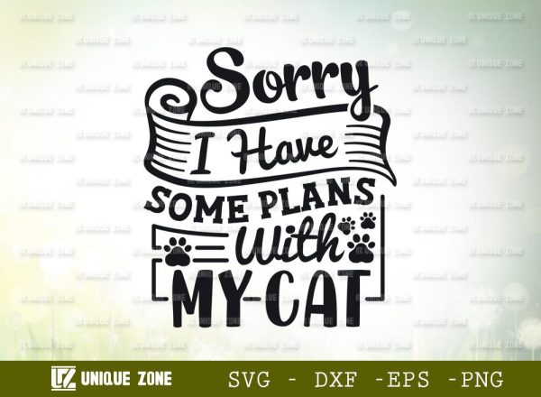 Sorry I Have Some Plans With My Cat | Cat Mom |Cat Lover | T-shirt Design Fashion