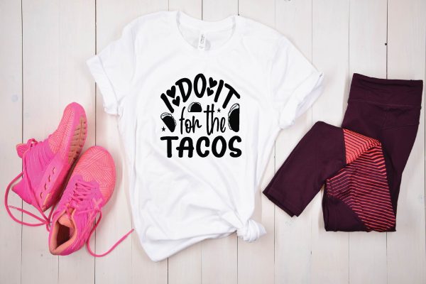 i do it for the tacos svg t shirt design For Cheap