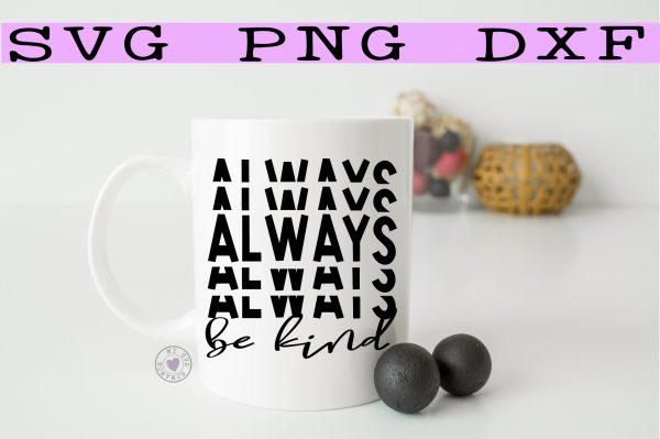 Always Be Kind Stacked SVG PNG DXF For Discount