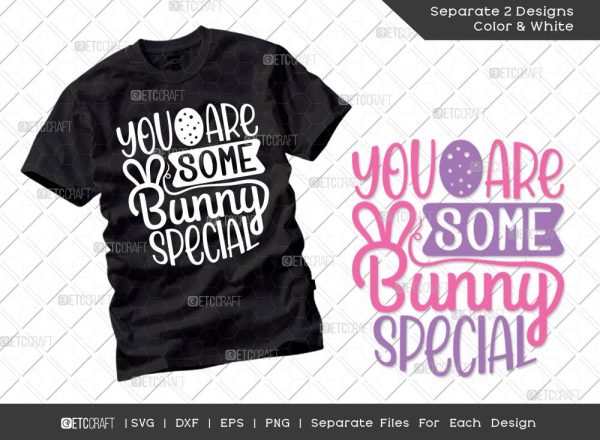 You Are Some Bunny Special SVG Cut File | Bunny Svg | Easter Bunny Svg | Easter Egg Svg | T-shirt Design Fashion