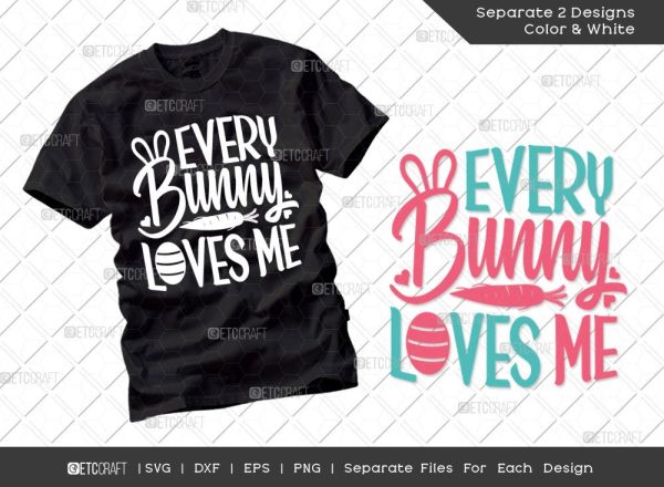 Every Bunny Loves Me SVG Cut File | Bunny Loves Me Svg | Easter Bunny Svg | T-shirt Design on Sale