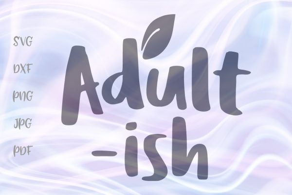Adultish SVG, PNG, DXF, PDF, JPG For Cheap