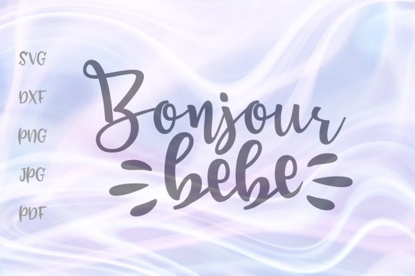 Bonjour Bebe SVG, PNG, DXF, PDF, JPG Sale