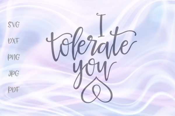 I Tolerate You SVG, PNG, DXF, PDF, JPG Online now