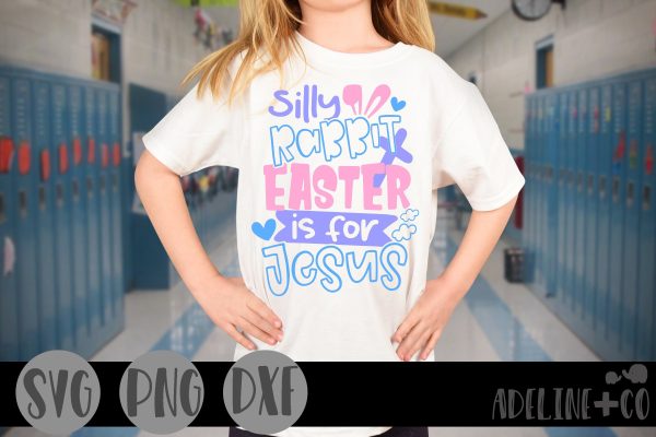 Silly rabbit, Easter is for Jesus, SVG, girl, Easter Supply