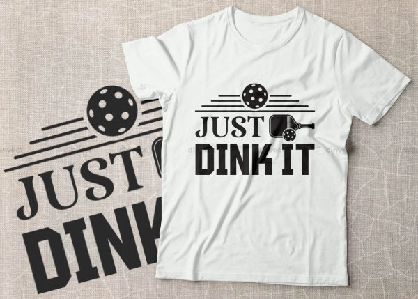 Just dink it,  Pickleball Designs, Pickleball T-shirt vector, Typography T-shirt Design Online Sale