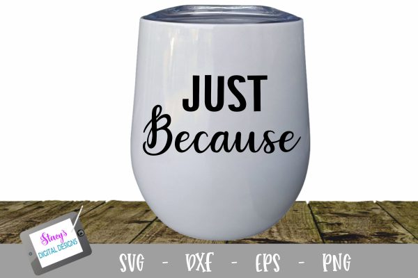 Just Because Wine Glass SVG Cheap