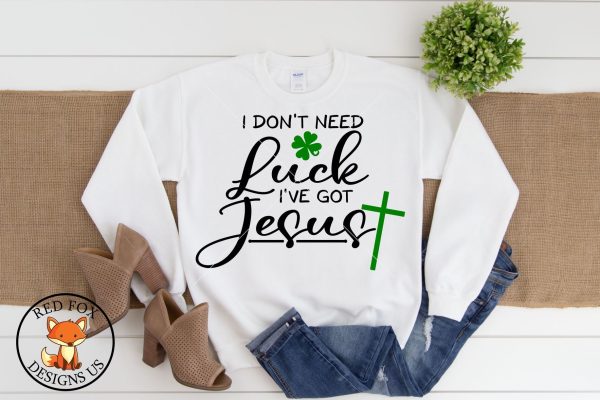 I Don t Need Luck I ve Got Jesus SVG | St Patricks Day | SVG Sale