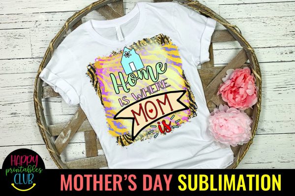 Home is Where Mom Is-Mothers Day Sublimation -Mom PNG Online Hot Sale