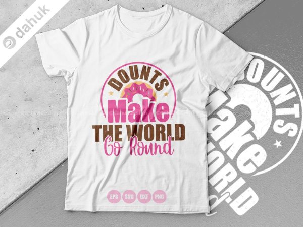 Dounts Make The World Go Round SVG, Make The World Go Round SVG, Cut file, for silhouette, clipart cricut design space, vinyl cut files Fashion