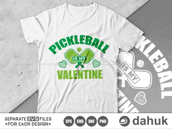 Pickleball Is My Valentine SVG, Valentine s Day SVG, Valentine svg, Valentine Design, Cut file, for silhouette, svg, eps, dxf, png Online now