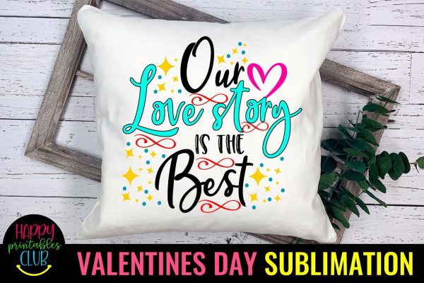 Valentine Sublimation- Valentines Day PNG- Our Love Story For Discount