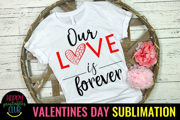 Valentine Sublimation- Valentines Day PNG- Our Love Forever Online