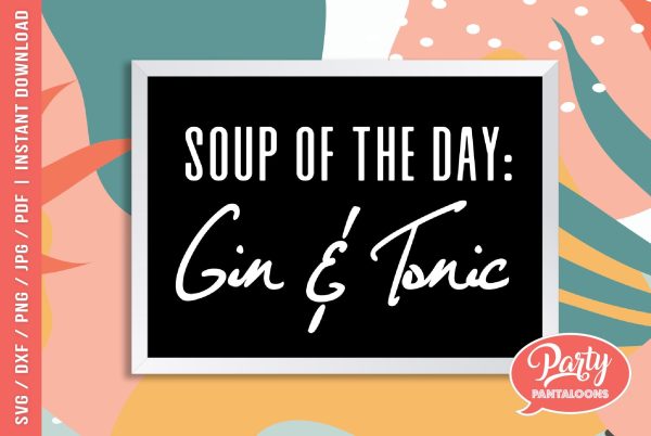 SOUP OF THE DAY: GIN & TONIC | funny kitchen sign SVG Online now