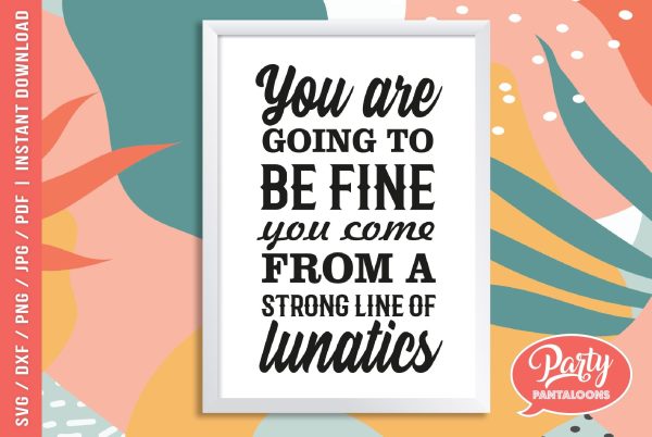 YOU ARE GOING TO BE FINE | funny family SVG Online now