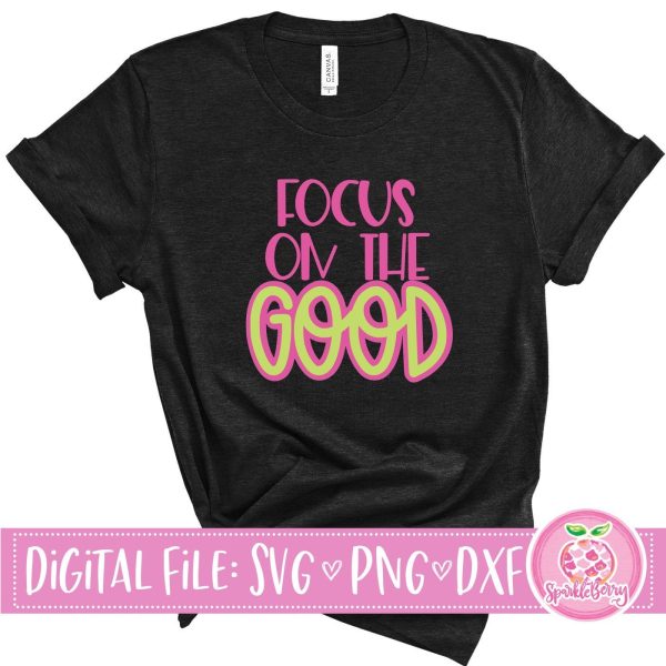 Focus on the GOOD | SVG Cut File For Sale