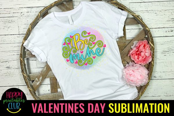 Valentine Sublimation- Valentines Day PNG-Be Mine Sublimation Fashion