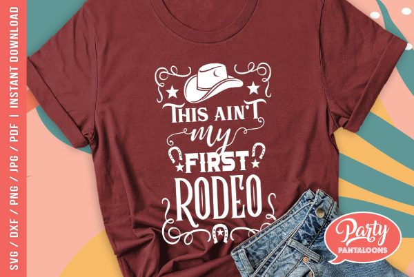 THIS AINT MY FIRST RODEO | rodeo, cowboy, cowgirl SVG Online