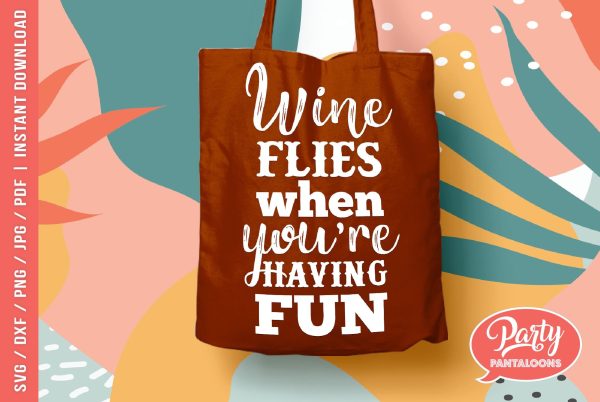 WHEN FLIES WHEN YOU’RE HAVING FUN | funny wine drinking, bar sign SVG Sale