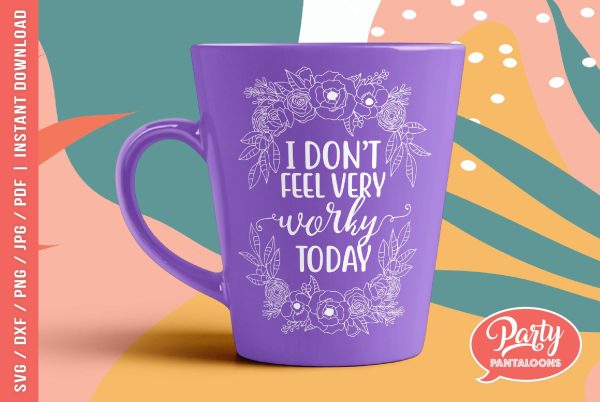 I DON’T FEEL VERY WORKY TODAY | funny office SVG Sale