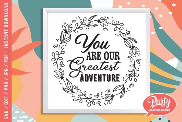 YOU ARE OUR GREATEST ADVENTURE 01 | cute kids room décor, floral SVG Online