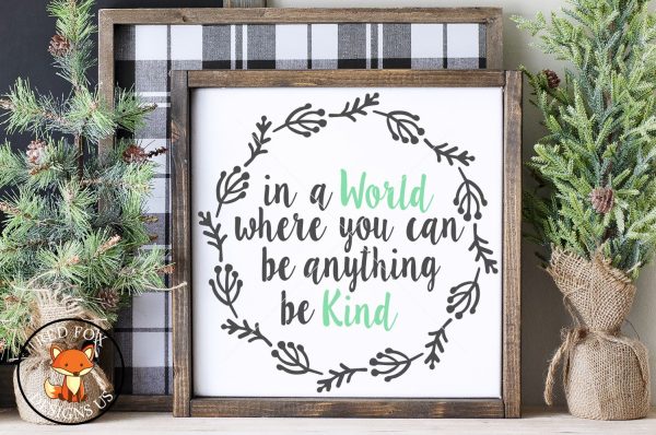 In a World Where You Can Be Anything Be Kind svg png dxf Supply