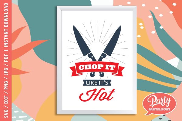 CHOP IT LIKE IT’S HOT | funny kitchen sign SVG Online Sale