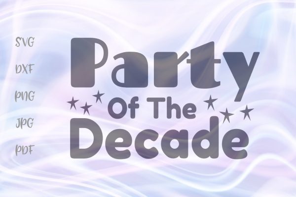 Party of The Decade Winter Holidays SVG, PNG, DXF, PDF, JPG Online Sale